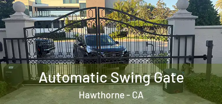 Automatic Swing Gate Hawthorne - CA