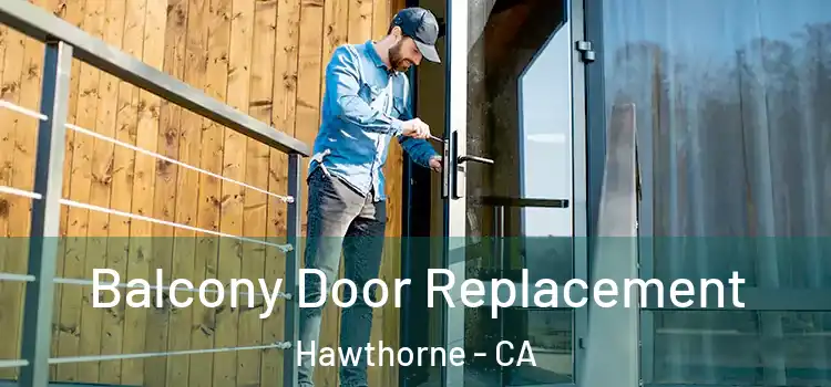  Balcony Door Replacement Hawthorne - CA