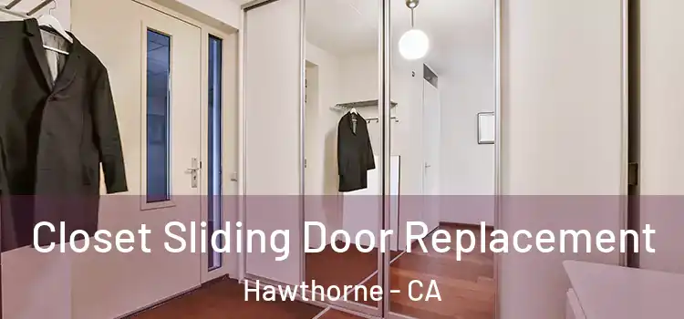Closet Sliding Door Replacement Hawthorne - CA