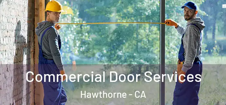 Commercial Door Services Hawthorne - CA