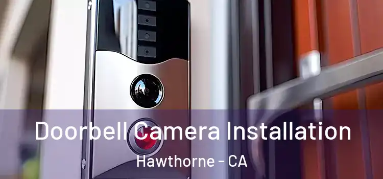  Doorbell Camera Installation Hawthorne - CA