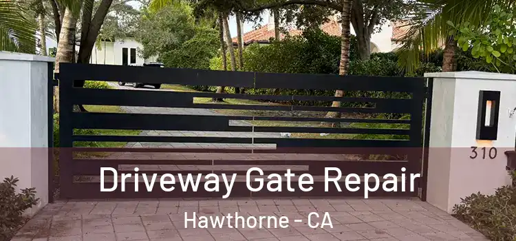 Driveway Gate Repair Hawthorne - CA