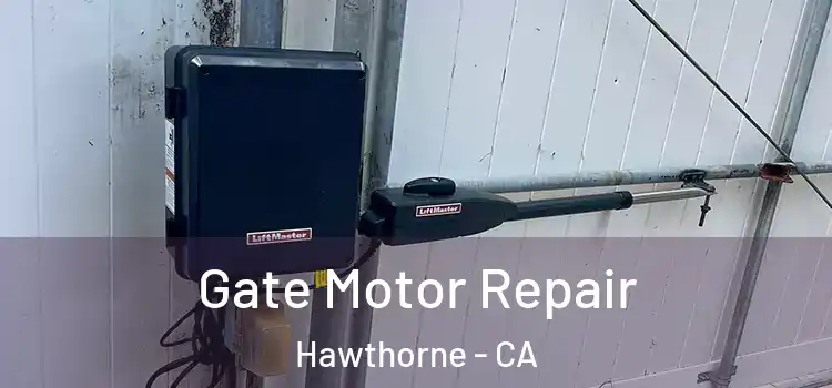 Gate Motor Repair Hawthorne - CA