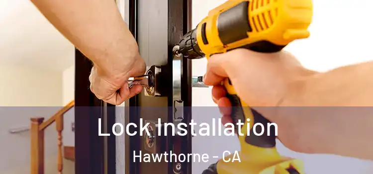 Lock Installation Hawthorne - CA