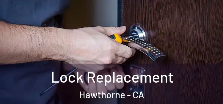 Lock Replacement Hawthorne - CA