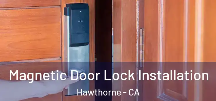  Magnetic Door Lock Installation Hawthorne - CA