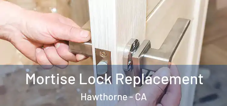  Mortise Lock Replacement Hawthorne - CA