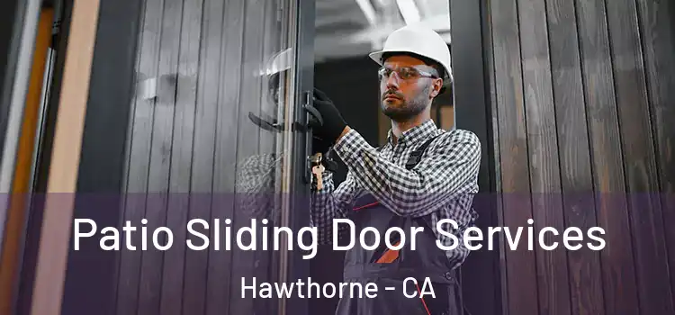 Patio Sliding Door Services Hawthorne - CA