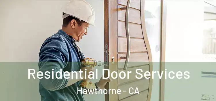 Residential Door Services Hawthorne - CA