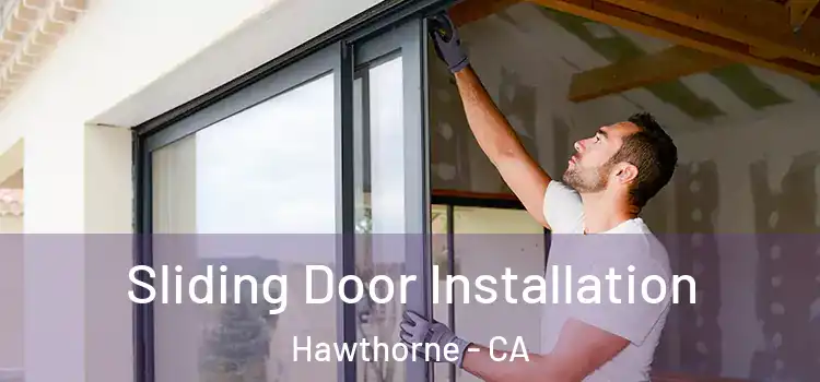 Sliding Door Installation Hawthorne - CA