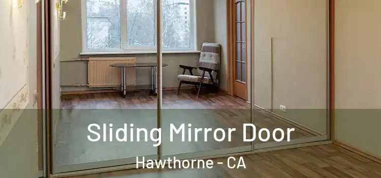 Sliding Mirror Door Hawthorne - CA