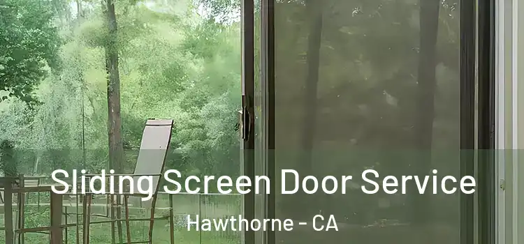 Sliding Screen Door Service Hawthorne - CA