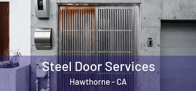Steel Door Services Hawthorne - CA